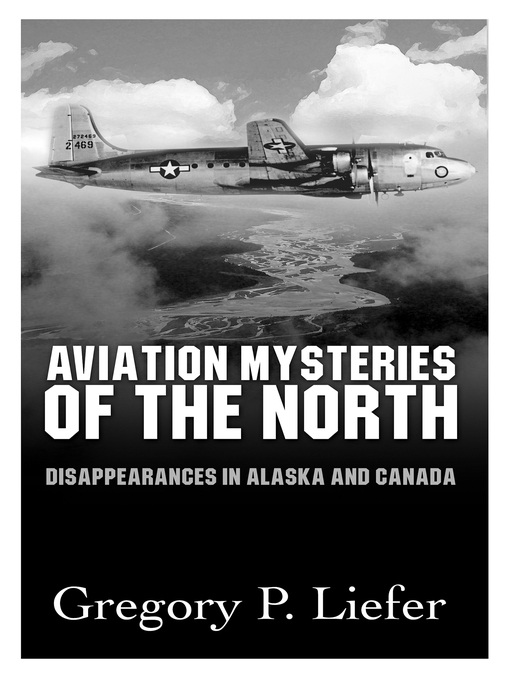 Title details for Aviation Mysteries of the North by Gregory Liefer - Available